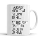 I Already Know That I'm Going To Hell, At This Point Funny Mug Cup
