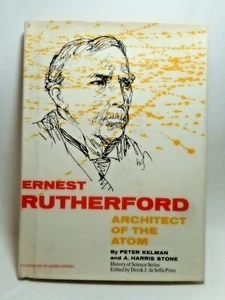 Ernest Rutherford Architect of the Atom Peter Kelman  JH/C 1969 1st Edition rare - Picture 1 of 5