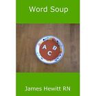 Word Soup - Paperback NEW Rn, James Hewit 01/01/2009
