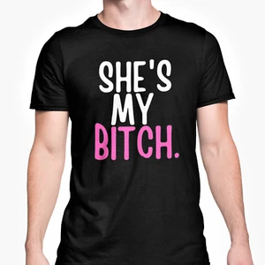 Rude T Shirt Shes My BTCH Funny Rude Valentines Anniversary Mrs Girlfriend Wife - Picture 1 of 4