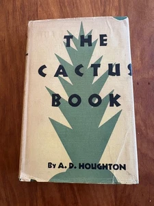 THE CACTUS BOOK BY A. D. HOUGHTON 1930 HC/DJ 1ST EDITION ILLUSTRATED - Picture 1 of 8