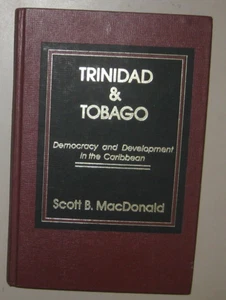 Trinidad and Tobago: Democracy and Development in the Caribbean -Scott MacDonald - Picture 1 of 2
