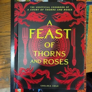 A Feast of Thorns and Roses: The Unofficial Cookbook of A Court of Thorns - Picture 1 of 8