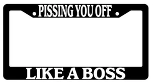 Pissing You Off Like A Boss Black Plastic License Plate Frame - Bild 1 von 1