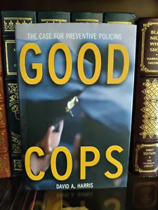 GOOD COPS: PREVENTIVE POLICING_David Harris_HCDJ_1st Edition / First Print_XLNT - Foto 1 di 12