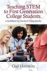 Teaching Stem To First Generation College Students : A Guid For Faculty & Fut...