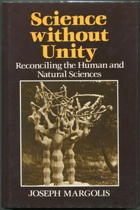 Joseph Margolis / Science Without Unity Reconciling the Human and Natural 1st ed - Picture 1 of 1