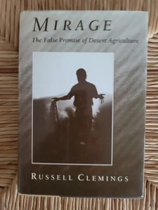 Mirage The False Promise of Desert Agriculture Clemings Russell book hardcover - Picture 1 of 2