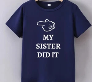 "My Sister Did It" Gildan T shirt - Picture 1 of 1