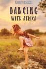 Dancing With Africa by Lindy Rorke Paperback Book