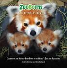 Zooborns Motherly Love: Celebrating The Mother-Baby Bond At The World's Zoos An