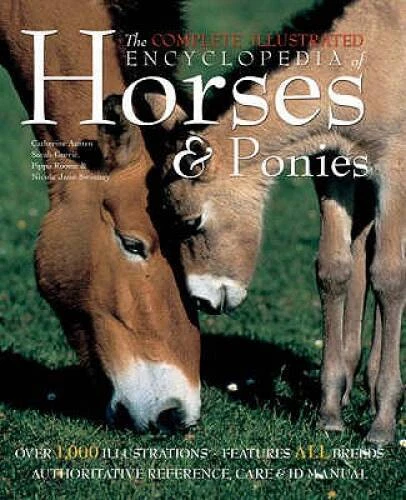 The Complete Illustrated Encyclopedia of Horses and Ponies: Authoritative - GOOD - Image 1 of 1
