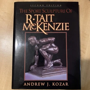 Sport Sculpture of R. Tait McKenzie, The-2nd Edition - Hardcover - Excellent - Picture 1 of 5