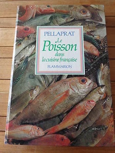 LE POISSON DANS LA CUISINE FRANCAISE par PELLAPRAT 520 recettes - Picture 1 of 3