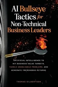 AI Bullseye Taktik für nicht-technische Führungskräfte - Thomas Gilberts - Bild 1 von 4