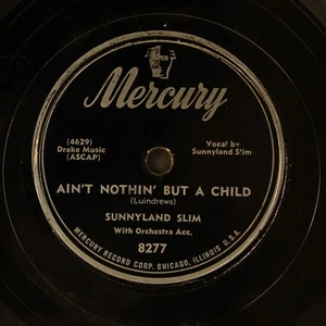 SUNNYLAND SLIM: ain't nothing but a child / brown skin woman MERCURY Single - Picture 1 of 2