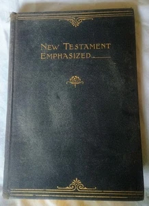 Rev Horace E Morrow NEW TESTAMENT EMPHASIZED Based on Original Greek Text 1897 - Picture 1 of 18