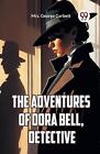 The Adventures Of Dora Bell, Detective by George Corbett Mrs Paperback Book