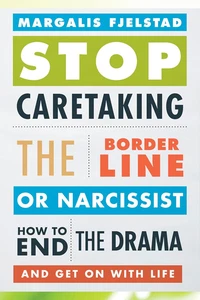 Stop Caretaking the Borderline or Narcissist: How to End the Drama and Get on wi - Picture 1 of 12