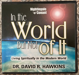 Dr. David Hawkins dans le monde mais pas: vivre spirituellement dans le monde moderne
