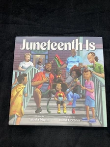 Juneteenth Is by Natasha Tripplett (2024, Hardcover) - Picture 1 of 2