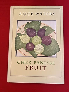 CHEZ PANISSSE FRUIT BY ~ ALICE WATERS FIRST EDITION HARDCOVER COOKBOOK ~ RECIPES - Picture 1 of 9