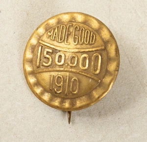 Made Good 150,000 1910 Pinback Button (B9B-25/JSF6) Gold Pin - Picture 1 of 5