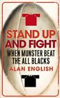 Stand Up And Fight: When Munster Beat The All Blacks By Alan En .9780224069212