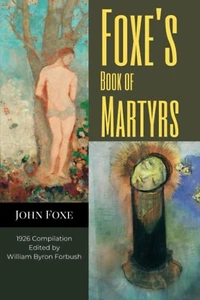 Foxe's Book of Martyrs: The Lives, Sufferings and Deaths of Martyrs - Picture 1 of 2