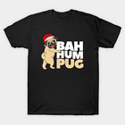 BAH humbug T Shirt For Joke Birthday Funny boyfriend girlfriend xmas Santa pug