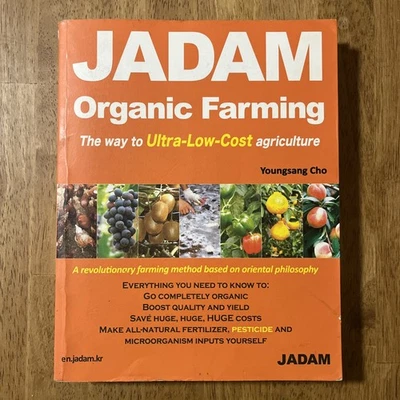JADAM Organic Farming & Gardening by Youngsang Cho, Ultra Low Cost Agriculture - Image 1 of 4