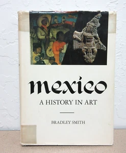 MEXICO: A HISTORY IN ART, Bradley Smith, Large Illustrated HB/DJ Doubleday 1968 - Picture 1 of 24