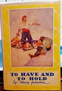 TO HAVE AND TO HOLD BY MARY JOHNSTON 1959 W/ COLOR - Hardcover Good Condition - Picture 1 of 5