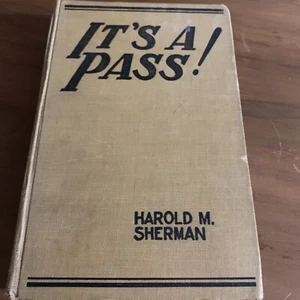 It's A Pass!  by Harold M Sherman  Hard Cover - The Goldsmith Publishing Co-1931 - Picture 1 of 6