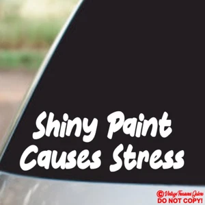 SHINY PAINT CAUSES STRESS - Vinyl Decal Sticker Car Truck Window Wall Bumper JDM - Picture 1 of 2