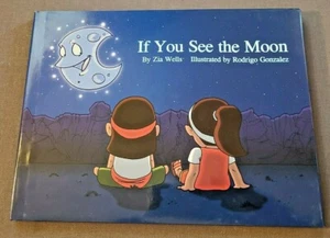 If You See the Moon by Zia Wells (2008, Hardcover w/DJ) RARE First Edition NEW - Imagen 1 de 10