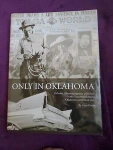 Only In Oklahoma Collected Columns By Gene Curtus (HC, DJ, 2007) - Imagen 1 de 18
