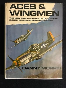 ACES & WINGMEN Men & Machines USAAF 8th Fighter Command WWII Danny Morris SIGNED - Picture 1 of 7