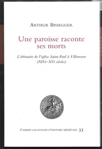 UNE PAROISSE RACONTE SES MORTS . SAINT PAUL A VILLENEUVE  XIV - XVe S. BISSEGGER - Imagen 1 de 1