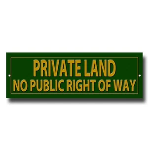 PRIVATE LAND NO PUBLIC RIGHT OF WAY PRESTIGE METAL SIGN - 12" X 4" . GREEN - Picture 1 of 1