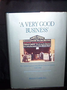A VERY GOOD BUSINESS BRIAN CARROLL 100 YEARS OF JAMES HARDIE INDUSTRIES 1888 – 1 - Picture 1 of 3