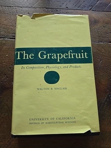 Walton B Sinclair THE GRAPEFRUIT Its Composition Physiology Products First ed DJ - Picture 1 of 12