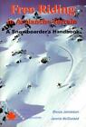 Free Riding in Avalanche Terrain: A Snowboarder's Handbook