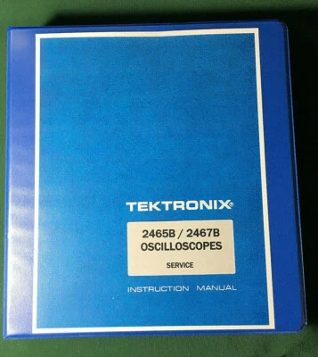 Tektronix 2465B 2467B Service Manual: 11X17 Foldouts & Hard Cover 3 Ring Binder - Image 1 of 2