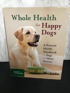 Whole Health For Happy Dogs Natural Health Handbook - Picture 1 of 5