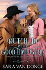 Dutch Jo and Her Good Time Girls: Painted Ladies of the American West by Van ...