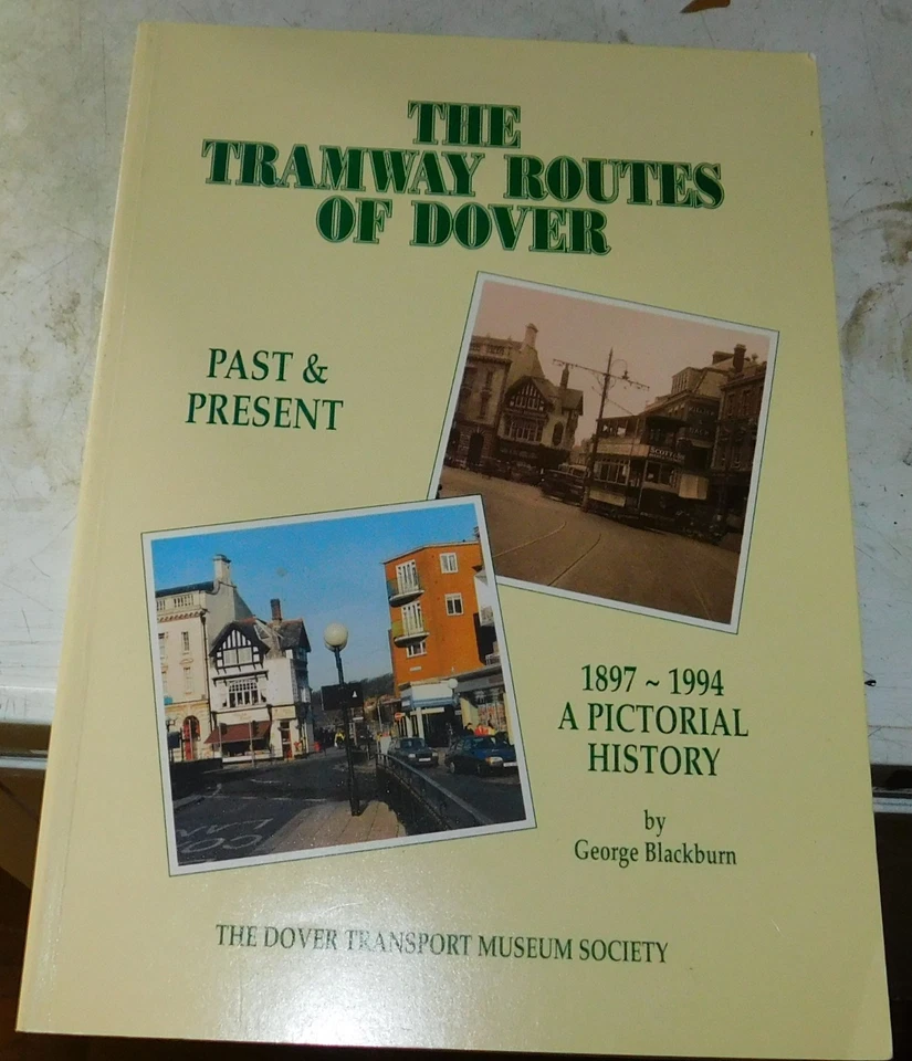 The Tramway Routes of Dover: Past & Present, 1897-1994  A Pictorial History PBK - Image 1 of 1