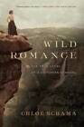 Wild Romance: A Victorian Story of a Marriage, a Trial, and a Self-Mad - GOOD
