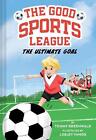 The Ultimate Goal (Good Sports League #1) by Tommy Greenwald (English) Hardcover