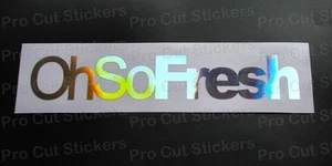 OH SO FRESH Silver Hologram Neo Mirror Chrome Funny Car Stickers Decals ref:1 - Picture 1 of 3